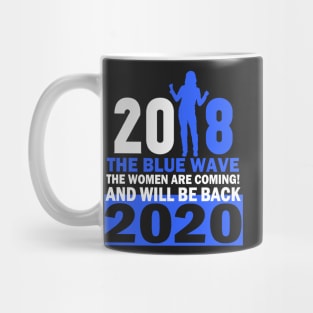 THE WOMEN ARE COMING-BLUE WAVE 2018-20 Mug